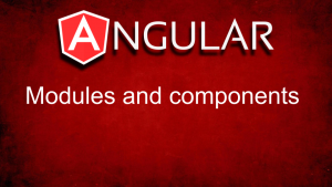 Angular Modules and Components