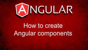 How To Create Angular Components