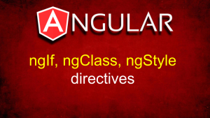 Angular ngStyle, ngClass, ngIf Directives