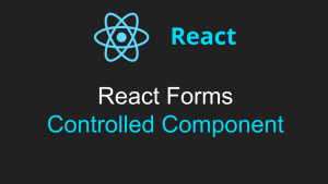 Controlled Component in React Forms