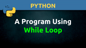 Simple Python Program Using While Loop