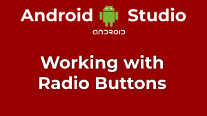 Working with Radio Buttons in Android Studio