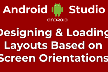 How to Load and Design Layouts to Accommodate Screen Orientations in Android Apps
