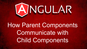 How Parent Components Communicate with Child Components in Angular Explained