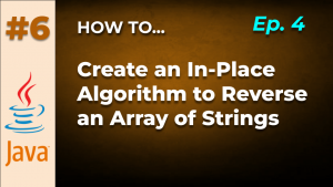 Java Tips and Tricks #6: In-Place Algorithm to Reverse an Array of Strings in Java