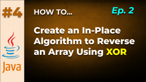 Java Tips and Tricks #4: In-Place Algorithm Using XOR to Reverse an Array of Integers in Java